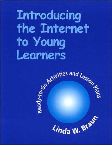 Beispielbild fr Introducing the Internet to Young Learners : Ready-to-Go Activities and Lesson Plans zum Verkauf von Better World Books