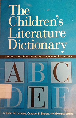 Beispielbild fr The Children's Literature Dictionary : Definitions, Resources, and Teaching Activities zum Verkauf von Better World Books