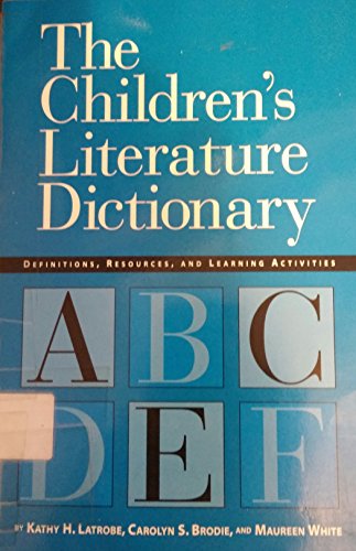 Imagen de archivo de The Children's Literature Dictionary: Definitions, Resources, and Learning Activities a la venta por Irish Booksellers