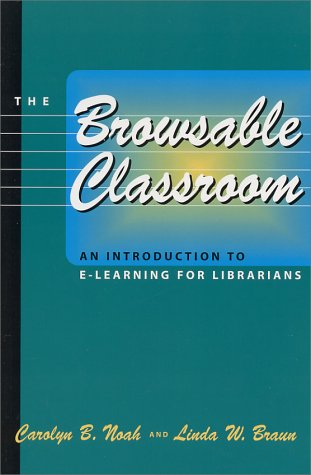 Beispielbild fr The Browsable Classroom : An Introduction to e-Learning for Librarians zum Verkauf von Better World Books: West