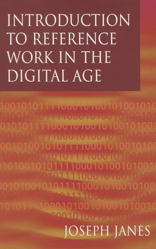 Introduction to Reference Work in the Digital Age (9781555704292) by Joseph Janes