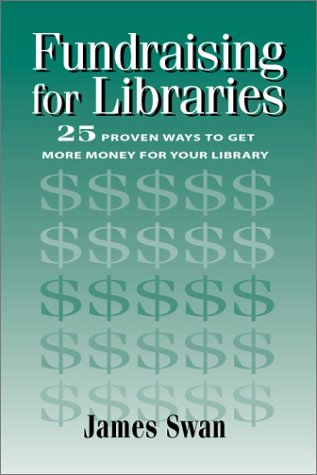 Beispielbild fr Fundraising for Libraries : 25 Proven Ways to Get More Money for Your Library zum Verkauf von Better World Books