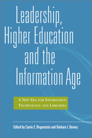Imagen de archivo de Leadership, Higher Education, and the Information Age: A New Era for Information Technology and Libraries a la venta por HPB-Red