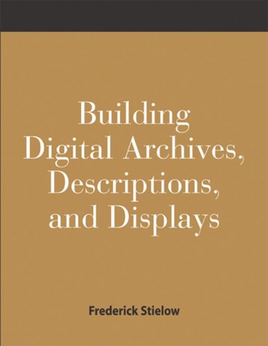 Imagen de archivo de Building Digital Archives, Descriptions, and Displays: A How-To-Do-It Manual for Archivists and Librarians (How-to-do-it Manuals for Libraries) a la venta por Goodwill Industries