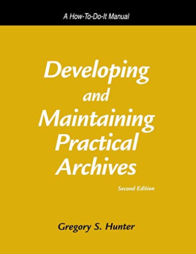 Imagen de archivo de Developing and Maintaining Practical Archives: A How-To-Do-It Manual (How-To-Do-It Manuals for Libraries) a la venta por SecondSale
