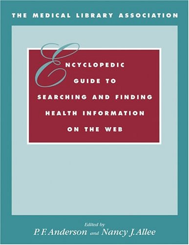Beispielbild fr The Medical Library Association Encyclopedic Guide to Searching and Finding Health Information on the Web zum Verkauf von Better World Books