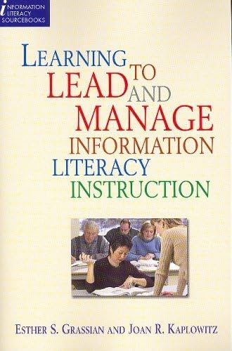 Beispielbild fr Learning to Lead and Manage Information Literacy Instruction zum Verkauf von Better World Books