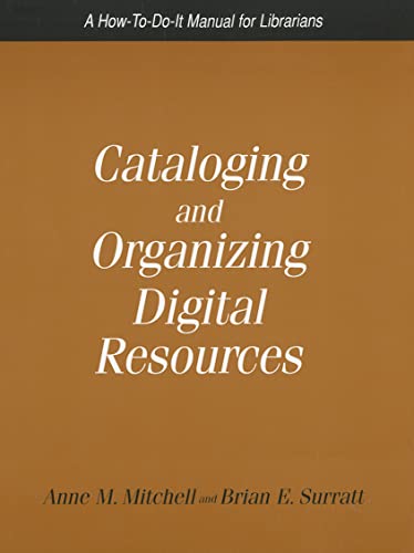 Beispielbild fr Cataloging and Organizing Digital Resources : A How-to-Do-It Manual for Librarians zum Verkauf von Better World Books