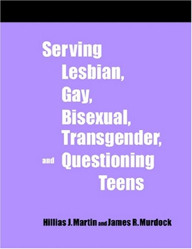 Stock image for Serving Lesbian, Gay, Bisexual, Transgender, and Questioning Teens : A How-to-Do-It Manual for Librarians for sale by Better World Books