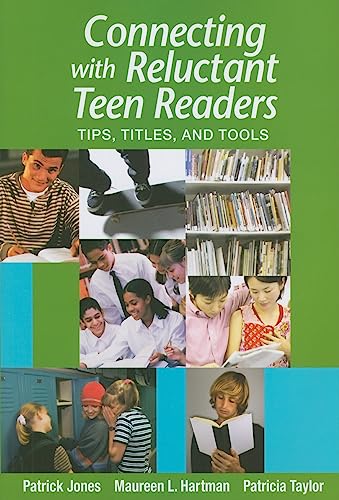 Connecting with Reluctant Teen Readers: Tips, Titles, and Tools (9781555705718) by Patrick Jones; Maureen L. Hartman; Patricia Taylor