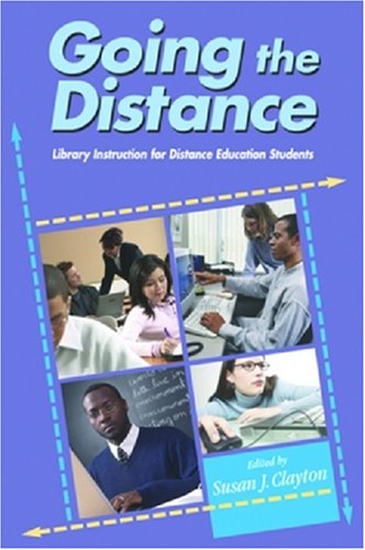 9781555705923: Going the Distance: Library Instruction for Remote Learners