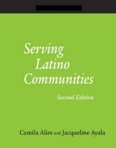 Serving Latino Communities: A How-to-do-it Manual for Librarians (9781555706067) by Alire, Camila A.; Ayala, Jacqueline