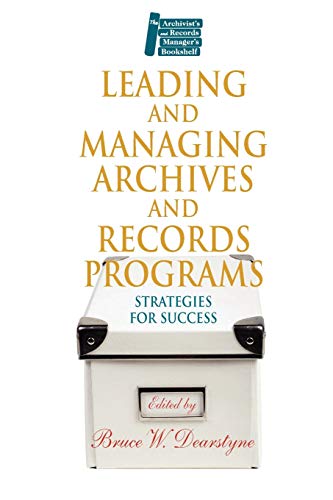 Beispielbild fr Leading and Managing Archives and Records Programs: Strategies for Success (Archivists Records Managers Bookshelf) zum Verkauf von Goodwill Southern California