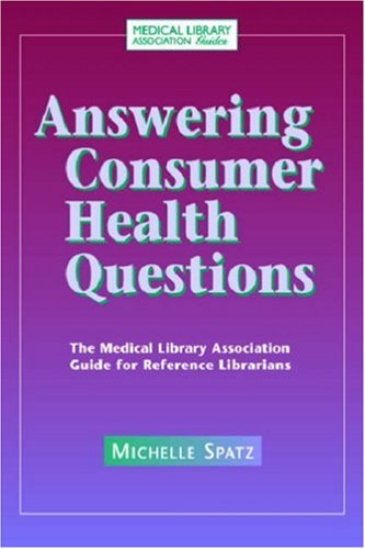 Imagen de archivo de Answering Consumer Health Questions : The Medical Library Association Guide for Reference Librarians a la venta por Better World Books