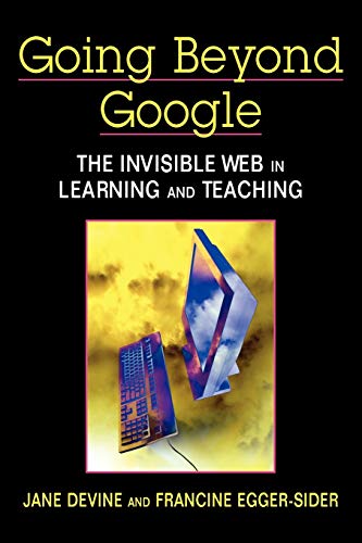 Stock image for Going Beyond Google: The Invisible Web in Learning and Teaching for sale by The Book Cellar, LLC