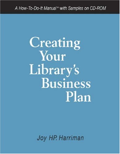 Imagen de archivo de Creating Your Library's Business Plan : A How-To-Do-It Manual with Samples on CD-ROM a la venta por Better World Books