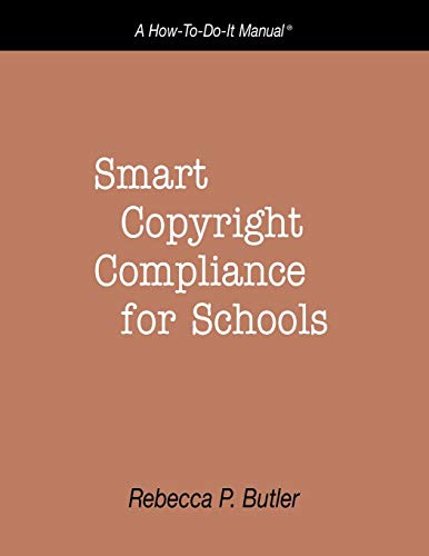 Stock image for Smart Copyright Compliance for Schools: A How-To-Do-It Manual (How to Do It Manuals) for sale by HPB-Ruby