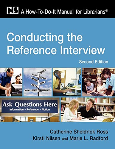 Conducting the Reference Interview: A How-To-Do-It Manual for Librarians, Second Edition (How to Do It Manuals for Librarians) (9781555706555) by Catherine Sheldrick Ross; Kirsti Nilsen; Marie L. Radford