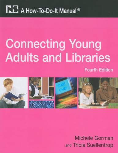 Stock image for Connecting Young Adults and Libraries : A How-to-Do-It Manual for sale by Better World Books