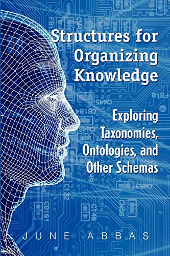 9781555706999: Structures for Organizing Knowledge: Exploring Taxonomies, Ontologies, and Other Schema