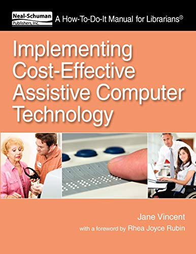 Implementing Cost-Effective Assistive Computer Technology (How-to-Do-It Manuals) (How-To-Do-It Manual Series (for Librarians)) (9781555707620) by Jane Vincent; Foreword By Rhea Rubin