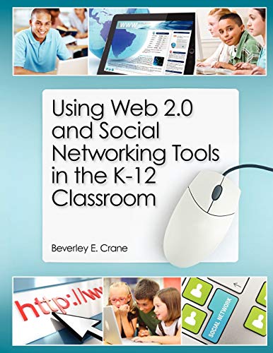 Stock image for Using Web 2.0 and Social Networking Tools in the K-12 Classroom for sale by Better World Books: West