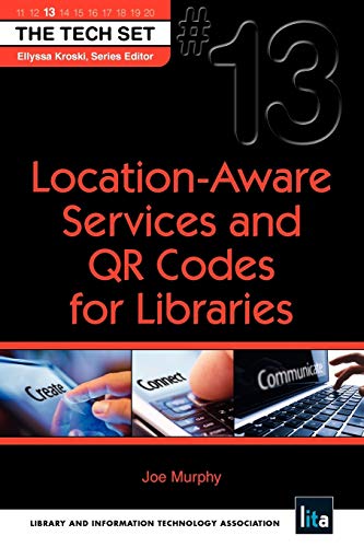 Location-Aware Services and QR Codes for Libraries (The Tech Set) (9781555707842) by Murphy, Joseph H.