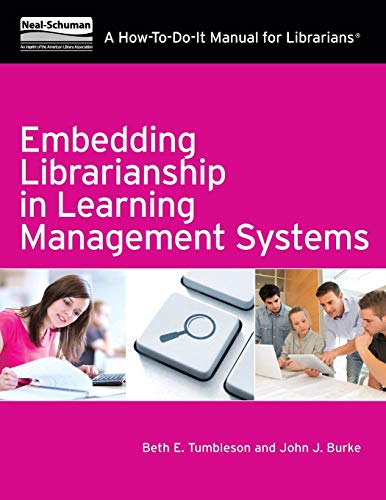 Imagen de archivo de Embedding Librarianship in Learning Management Systems : A How-To-Do-It Manual for Librarians a la venta por Better World Books: West