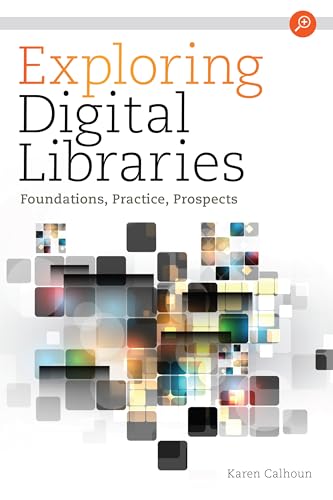 9781555709853: Exploring Digital Libraries: Foundations, Practice, Prospects