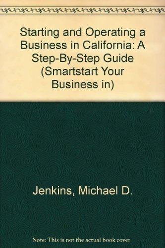 Beispielbild fr Starting and Operating a Business in California: A Step-By-Step Guide (SMARTSTART YOUR BUSINESS IN) zum Verkauf von HPB-Red