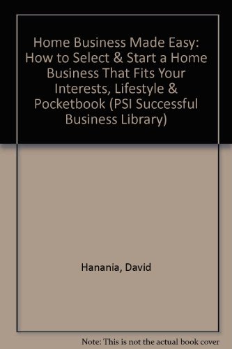 Imagen de archivo de Home Business Made Easy: How to Select & Start a Home Business That Fits Your Interests, Lifestyle & Pocketbook (Psi Successful Business Library) a la venta por Wonder Book