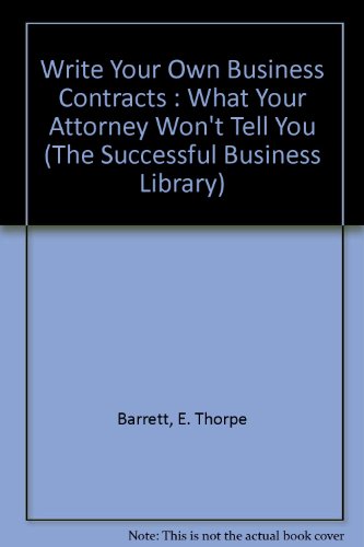 Imagen de archivo de Write Your Own Business Contracts: What Your Attorney Won*t Tell You (The Successful Business Library) a la venta por dsmbooks