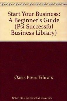 Beispielbild fr Start Your Business: A Beginner's Guide (Psi Successful Business Library) zum Verkauf von Ergodebooks