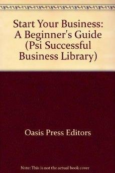 Imagen de archivo de Start Your Business: A Beginner's Guide (Psi Successful Business Library) a la venta por Ergodebooks