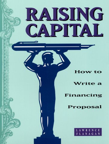 Imagen de archivo de Raising Capital: How to Write a Financing Proposal (The Successful Business Library) a la venta por The Book Cellar, LLC