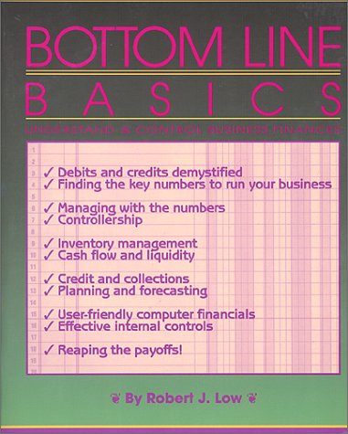 Beispielbild fr Bottom Line Basics : Understand and Control Business Finances zum Verkauf von Better World Books