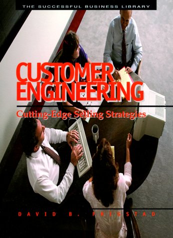 Stock image for Customer Engineering: Cutting Edge Selling Strategies (Psi Successful Business Library) for sale by dsmbooks