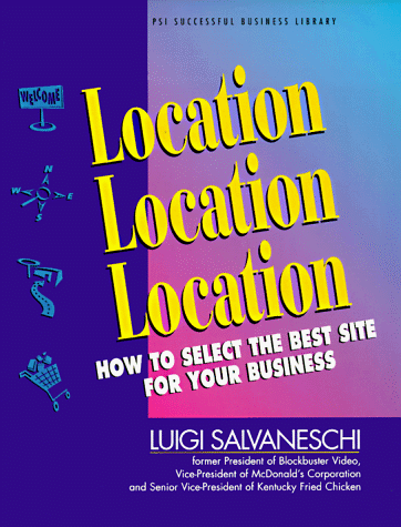 Location, Location, Location: How to Select the Best Site for Your Business (9781555713768) by Salvaneschi, Luigi; Akin, Camille