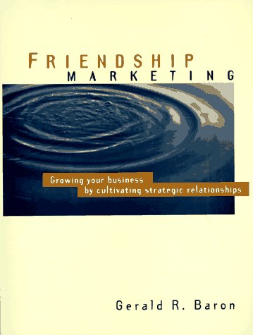 Stock image for Friendship Marketing: Growing your business by cultivating strategic relationships for sale by Tacoma Book Center