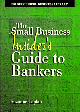 Imagen de archivo de The Small Business Insider's Guide to Bankers (Psi Successful Business Library) a la venta por MyLibraryMarket