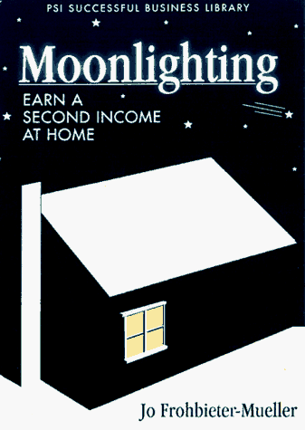 Imagen de archivo de Moonlighting : Earn a Second Income at Home a la venta por Better World Books: West