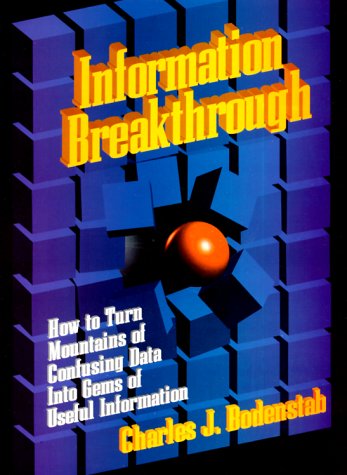 Imagen de archivo de Information Breakthrough : How to Turn Mountains of Confusing Data into Gems of Useful Information a la venta por Better World Books: West