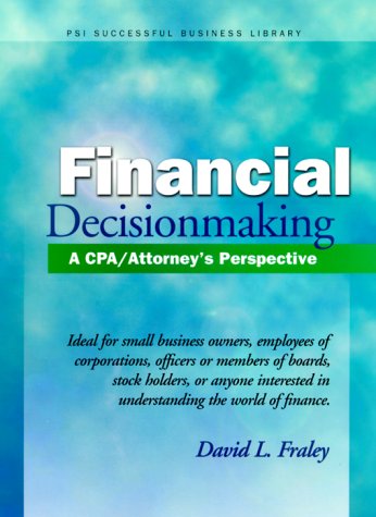 Imagen de archivo de Financial Decision Making : A CPA/Attorney's Perspective (PSI Successful Business Library) a la venta por Wonder Book