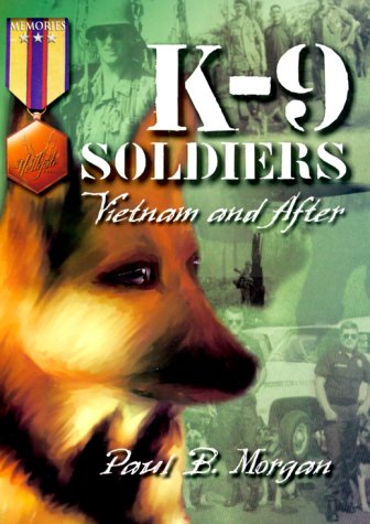 9781555714956: K-9 Soldiers: Vietnam and After (Hellgate Memories Series)