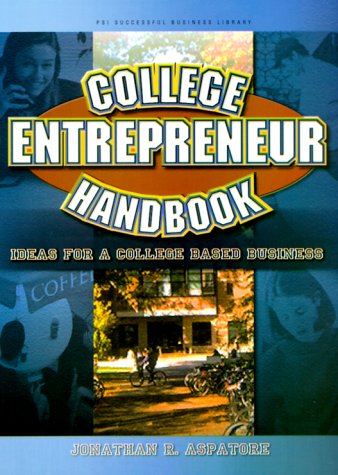 Stock image for College Entrepreneur Handbook: Ideas for a College Based Business for sale by Irish Booksellers