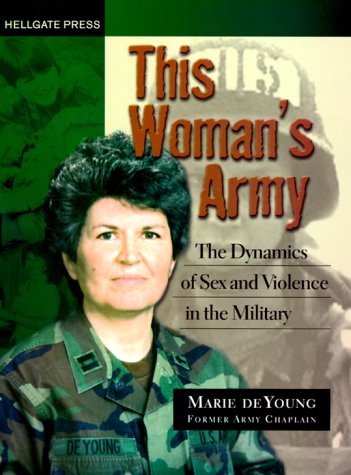 Stock image for This Woman's Army : The Dynamics of Sex and Violence in the Military for sale by Better World Books