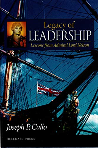 Imagen de archivo de Legacy of Leadership : Lessons from Admiral Lord Nelson a la venta por Better World Books