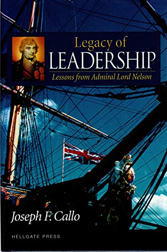 Stock image for Legacy of Leadership : Lessons from Admiral Lord Nelson for sale by Better World Books