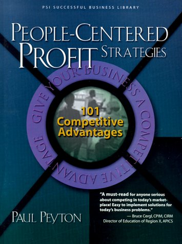 People-Centered Profit Strategies: 101 Competitive Advantages (9781555715175) by Peyton, Paul; Akin, Camille