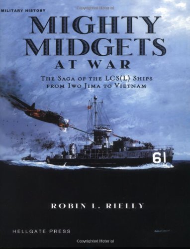 9781555715229: Mighty Midgets at War: The Saga of the Lcs (L) Ships from Iwo Jima to Vietnam